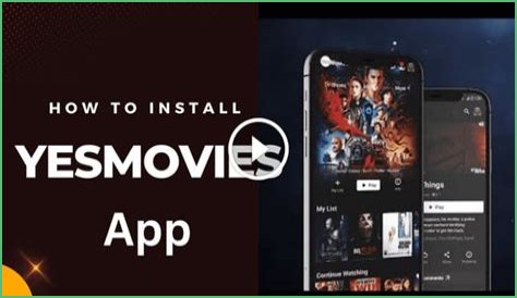 YesMovies App - How to Install It For Your Device